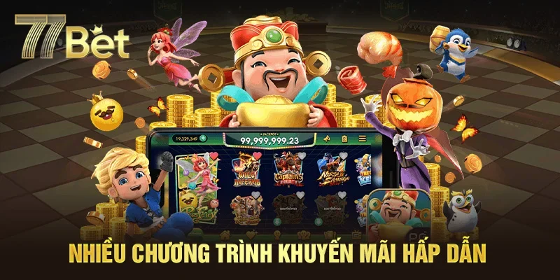 Chương trình khuyến mãi 77bet siêu hấp dẫn